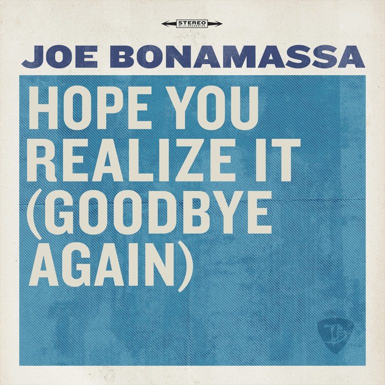 Joe Bonamassa Releases Poignant New Single “Hope You Realize It (Goodbye Again)”