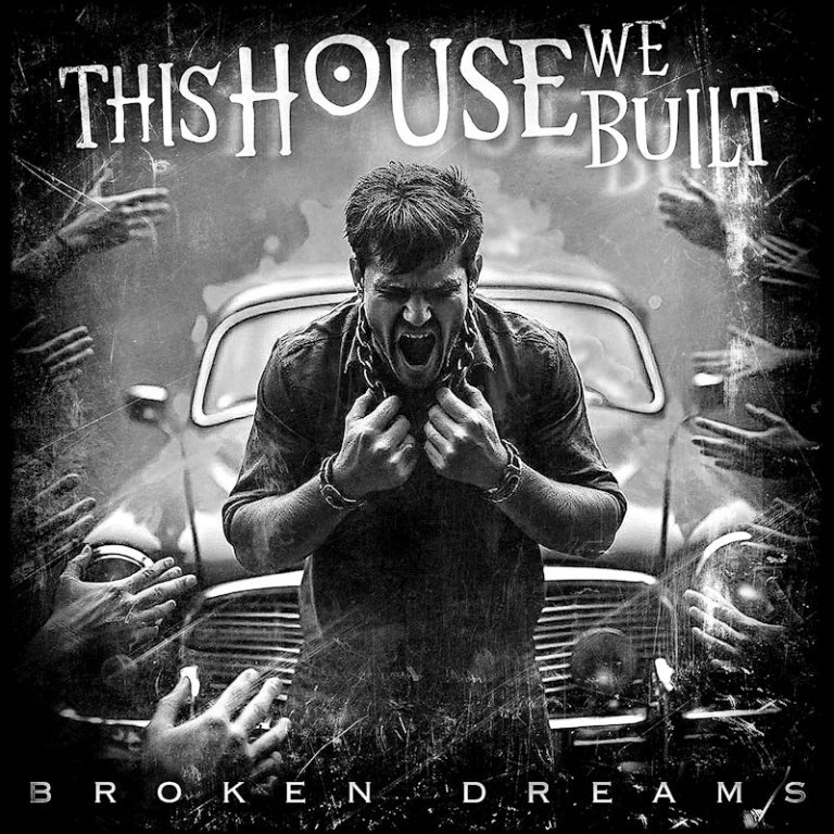 This House We Built Release New Single & Video “Broken Dreams” Ahead of Forthcoming Album “Get Out Of The Rain”