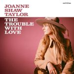 Joanne Shaw Taylor announces new album “The Trouble With Love” and new single “This Is Who I Am”