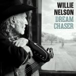 Legacy Recordings Releases Dream Chaser, Willie Nelson’s New Studio Album