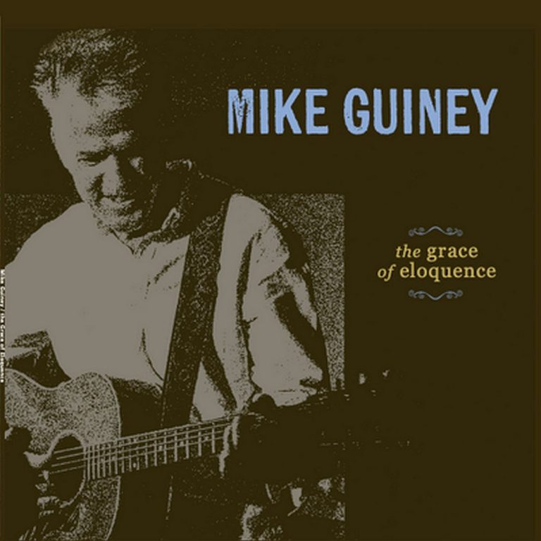 Mike Guiney – The Grace of Eloquence: A Lifetime Of Stories Turned Into Song