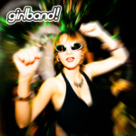 GIRLBAND! – Host the Ultimate House Party on Debut Album || Advance Stream